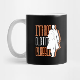 I'm not old I'm classic Mug